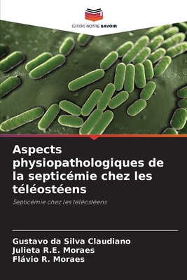 Aspects physiopathologiques de la septicmie chez les tlostens - Da Silva Claudiano, Gustavo, and R E Moraes, Julieta, and R Moraes, Flvio