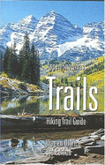 Aspen, Snowmass Trails: Hiking Trail Guide