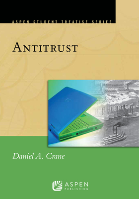 Aspen Treatise for Antitrust - Crane, Daniel A