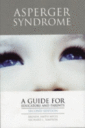 Asperger Syndrome: A Guide for Educators and Parents