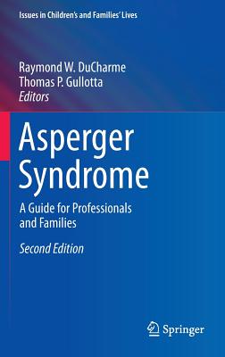 Asperger Syndrome: A Guide for Professionals and Families - DuCharme, Raymond W (Editor), and Gullotta, Thomas P, Ma, MSW (Editor)