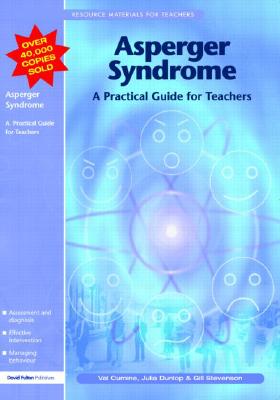 Asperger Syndrome: A Practical Guide for Teachers - Cumine, Val, and Dunlop, Julia, and Stevenson, Gill