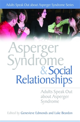 Asperger Syndrome and Social Relationships - Cornwell, Stephen William (Contributions by), and Brown, Alexandra (Contributions by), and Bliss, Vicky (Contributions by)