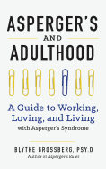 Aspergers and Adulthood: A Guide to Working, Loving, and Living with Aspergers Syndrome