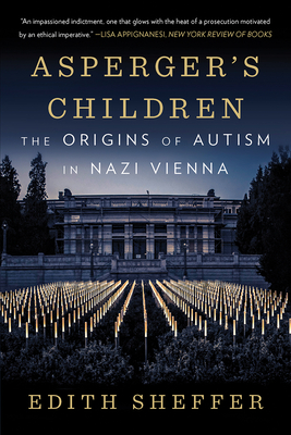 Asperger's Children: The Origins of Autism in Nazi Vienna - Sheffer, Edith