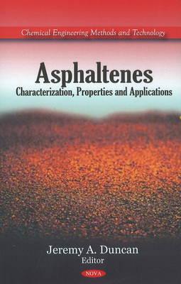 Asphaltenes: Characterization, Properties & Applications - Duncan, Jeremy A (Editor)