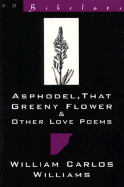 Asphodel, That Greeny Flower and Other Love Poems: That Greeny Flower