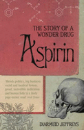 Aspirin: The Extraordinary Story of a Wonder Drug