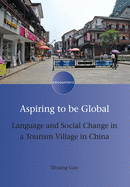 Aspiring to Be Global: Language and Social Change in a Tourism Village in China