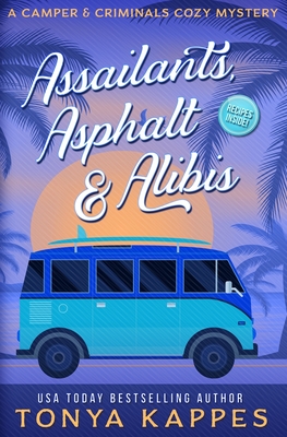 Assailants, Asphalt & Alibis: A Camper & Criminals Cozy Mystery Series Book 8 - Kappes, Tonya