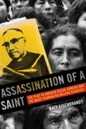 Assassination of a Saint: The Plot to Murder scar Romero and the Quest to Bring His Killers to Justice