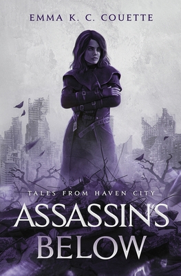 Assassins Below: Tales From Haven City - Couette, Emma K C