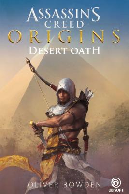 Assassin's Creed Origins: Desert Oath - Bowden, Oliver