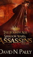 Assassins (The Fourth Age: Shadow Wars Book 1)