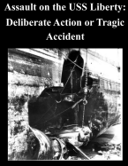 Assault on the USS Liberty: Deliberate Action or Tragic Accident