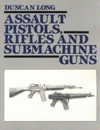 Assault Pistols, Rifles and Submachine Guns - Long, Duncan
