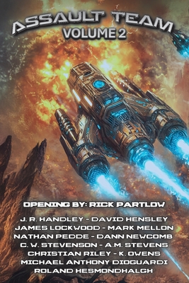 Assault Team: Volume 2 - Partlow, Rick, and Hensley, David, and Handley, J R