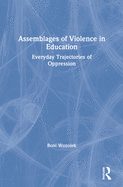 Assemblages of Violence in Education: Everyday Trajectories of Oppression