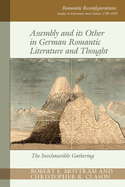 Assembly and its Other in German Romantic Literature and Thought: The Inexhaustible Gathering