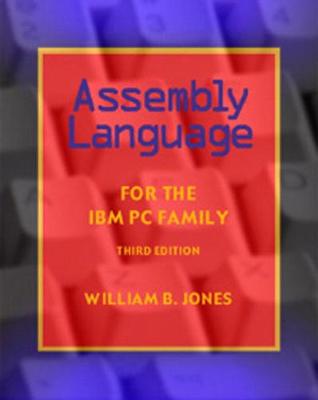 Assembly Language for the IBM PC Family - Jones, William, Sir