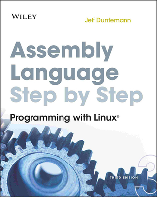 Assembly Language Step-By-Step: Programming with Linux - Duntemann, Jeff