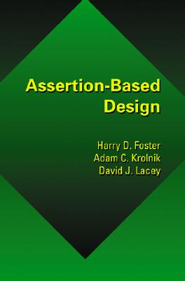 Assertion-Based Design - Foster, Harry, and Krolnik, Adam, and Lacey, David