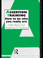 Assertion Training: How to Be Who You Really Are