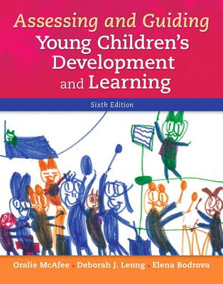 Assessing and Guiding Young Children's Development and Learning, Loose-Leaf Version - McAfee, Oralie, and Leong, Deborah J, and Bodrova, Elena