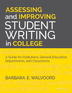 Assessing and Improving Student Writing in College: A Guide for Institutions, General Education, Departments, and Classrooms