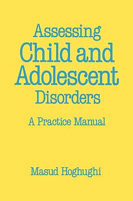 Assessing Child and Adolescent Disorders: A Practice Manual - Hoghughi, Masud S