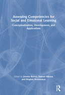 Assessing Competencies for Social and Emotional Learning: Conceptualization, Development, and Applications