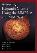 Assessing Hispanic Clients Using the MMPI-2 and MMPI-A - Butcher, James N, Dr., and Cabiya, Jose, and Lucio, Emilia