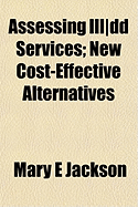 Assessing Ill-DD Services; New Cost-Effective Alternatives
