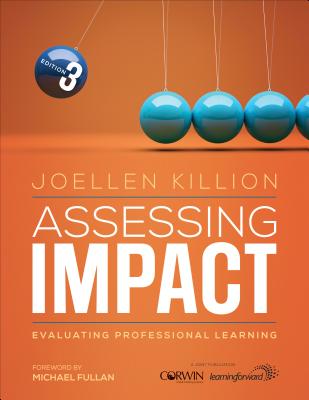 Assessing Impact: Evaluating Professional Learning - Killion, Joellen S