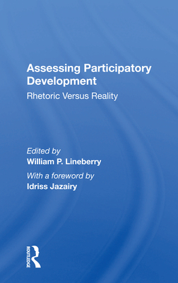 Assessing Participatory Development: Rhetoric Versus Reality - Lineberry, William P