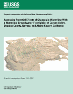 Assessing Potential Effects of Changes in Water Use With a Numerical Groundwater-Flow Model of Carson Valley, Douglas County, Nevada, and Alpine County, California