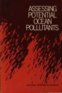 Assessing Potential Ocean Pollutants: A Report of the Study Panel on Assessing Potential Ocean Pollutants to the Ocean Affairs Board, Commission on Natural Resources, National Research Council - National Research Council