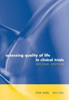 Assessing Quality of Life in Clinical Trials: Methods and Practice - Fayers, Peter (Editor), and Hays, Ron (Editor)