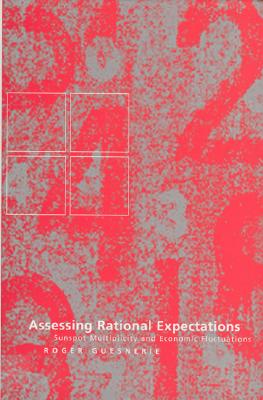 Assessing Rational Expectations: Sunspot Multiplicity and Economic Fluctuations - Guesnerie, Roger