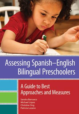 Assessing Spanishenglish Bilingual Preschoolers: A Guide to Best Approaches and Measures - Barrueco, Sandra, and Lopez, Michael, and Ong, Christine