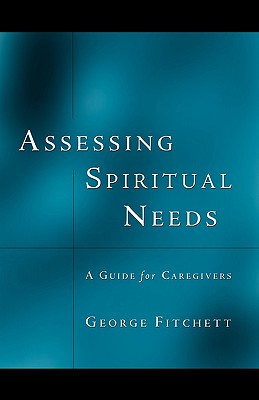 Assessing Spiritual Needs - Fitchett, George, Dr., Dmin, PhD