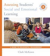 Assessing Students' Social and Emotional Learning: A Guide to Meaningful Measurement (Sel Solutions Series)