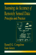 Assessing the Accuracy of Remotely Sensed Data: Principles and Practices - Congalton, Russell G, and Green, Kass