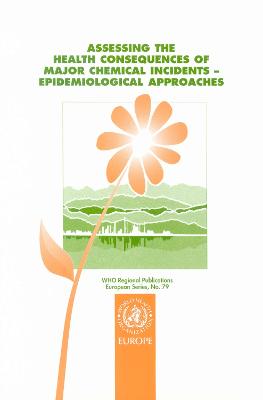 Assessing the Health Consequences of Major Chemical Incidents - Epidemiological Approaches - Who Regional Office for Europe