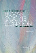 Assessing the Medical Risks of Human Oocyte Donation for Stem Cell Research: Workshop Report