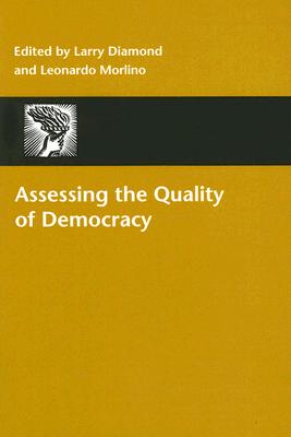Assessing the Quality of Democracy - Diamond, Larry (Editor), and Morlino, Leonardo (Editor)