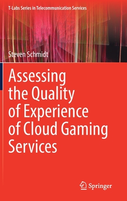 Assessing the Quality of Experience of Cloud Gaming Services - Schmidt, Steven