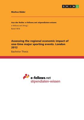 Assessing the regional economic impact of one-time major sporting events. London 2012 - Bder, Markus