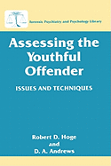 Assessing the youthful offender: issues and techniques