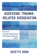 Assessing Trauma-Related Dissociation: With the Trauma and Dissociation Symptoms Interview (Tads-I)